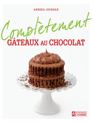 cover image of Complètement gâteaux au chocolat